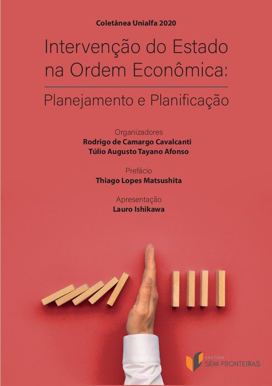 Intervenção do Estado na Ordem Econômica: Planejamento e Planificação — Coletânea Unialfa 2020